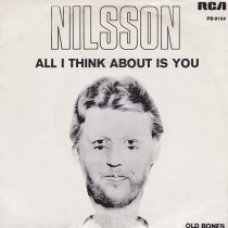 Nilsson All I Think About Is You / Old Bones